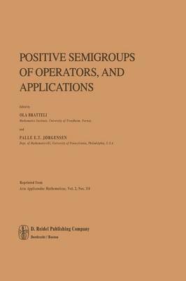 O. Bratteli, P.E.T. Jørgensen, P. E. T. Jørgensen - Positive Semigroups of Operators, and Applications, Häftad