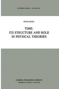 bokomslag Time: Its Structure and Role in Physical Theories