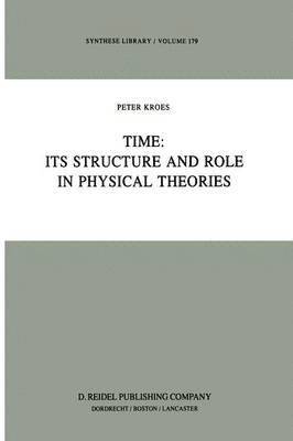 bokomslag Time: Its Structure and Role in Physical Theories