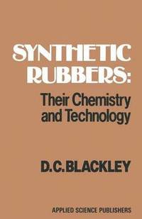 bokomslag Synthetic Rubbers: Their Chemistry and Technology