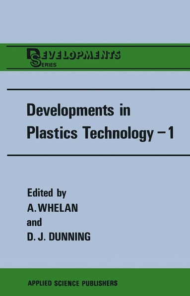 A. Whelan, D. Dunning - Developments in Plastics Technology—1, Häftad
