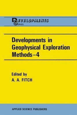 A.A. Fitch, A. a. Fitch, A. A. Fitch - Developments in Geophysical Exploration Methods—4, Häftad