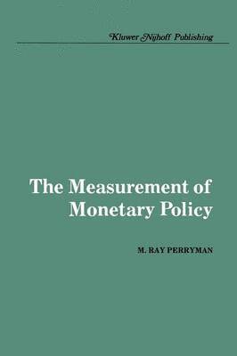 M. Ray Perryman - Measurement of Monetary Policy, Häftad