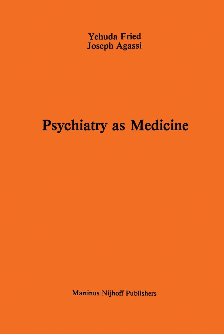 A. Fried, J. Agassi, Joseph Agassi - Psychiatry as Medicine, Häftad