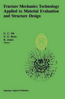 George C. Sih, N. Ryan, R. Jones - Fracture Mechanics Technology Applied to Material Evaluation and Structure Design, Häftad