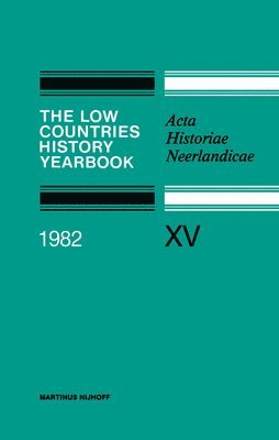 The Low Countries History Yearbook 1982 1