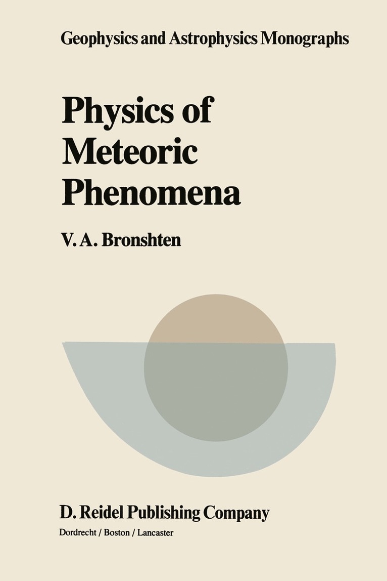V.A. Bronshten, V. a. Bronshten, V. A. Bronshten - Physics of Meteoric Phenomena, Häftad