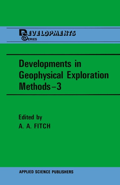 A.A. Fitch - Developments in Geophysical Exploration Methods—3, Häftad
