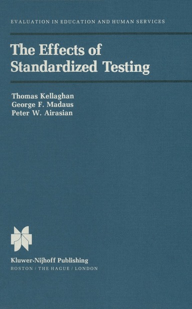 T. Kelleghan, George F. Madaus, P.W. Airasian - Effects of Standardized Testing, Häftad