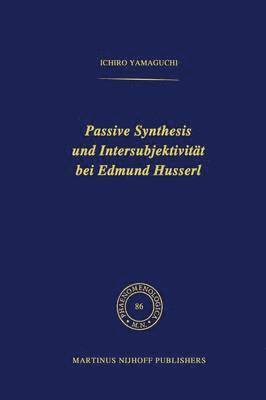 I. Yamaguchi - Passive Synthesis und Intersubjektivität bei Edmund Husserl, Häftad