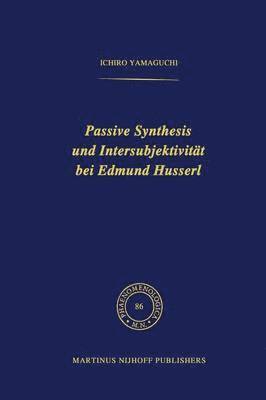 Passive Synthesis und Intersubjektivitt bei Edmund Husserl 1