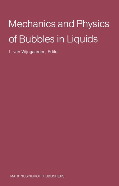 Leen van Wijngaarden - Mechanics and Physics of Bubbles in Liquids, Häftad