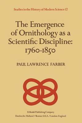 The Emergence of Ornithology as a Scientific Discipline: 17601850 1