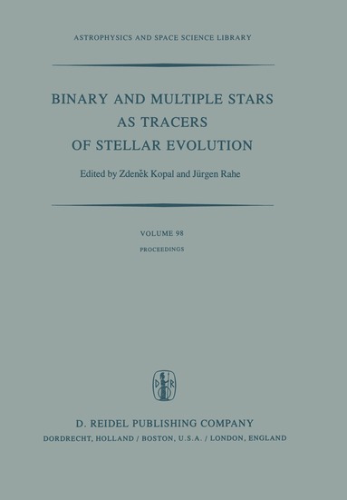 Zdenek Kopal, Jürgen H. Rahe - Binary and Multiple Stars as Tracers of Stellar Evolution, Häftad