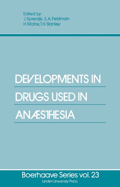 J. Spierdijk, S.A. Feldman, H. Mattie, T.H. Stanley - Developments in Drugs Used in Anaesthesia, Häftad