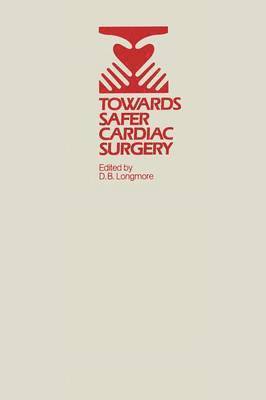 D.B. Longmore, D. B. Longmore - Towards Safer Cardiac Surgery, Häftad