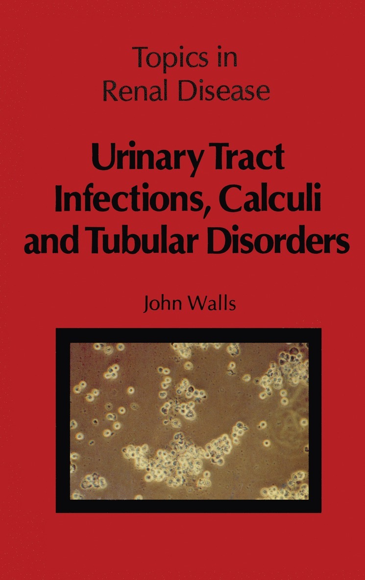 J. Walls - Urinary Tract Infections, Calculi and Tubular Disorders, Häftad