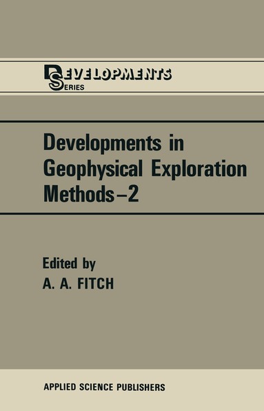 A. A. Fitch - Developments in Geophysical Exploration Methods, Häftad