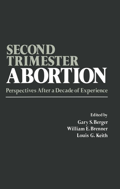 G. Berger, W.E. Brenner, L.G. Keith - Second-Trimester Abortion, Häftad