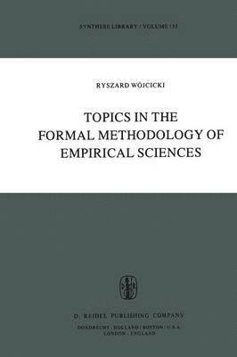 Ryszard Wójcicki - Topics in the Formal Methodology of Empirical Sciences, Häftad