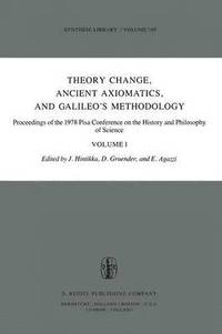 bokomslag Theory Change, Ancient Axiomatics, and Galileos Methodology