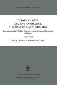 bokomslag Theory Change, Ancient Axiomatics, and Galileo's Methodology