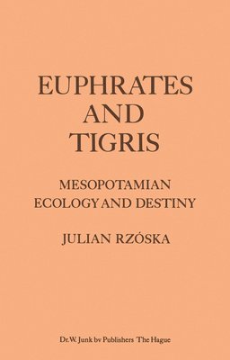 bokomslag Euphrates and Tigris, Mesopotamian Ecology and Destiny