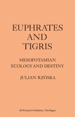 bokomslag Euphrates and Tigris, Mesopotamian Ecology and Destiny