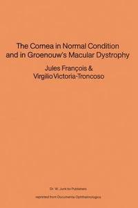 bokomslag The Cornea in Normal Condition and in Groenouws Macular Dystrophy