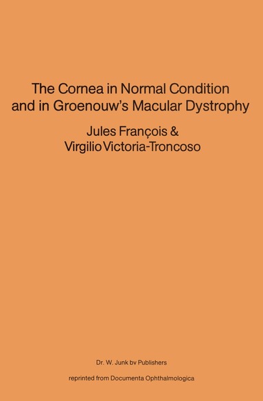 J. François, V. Victoria-Troncoso - Cornea in Normal Condition and in Groenouw’s Macular Dystrophy, Häftad