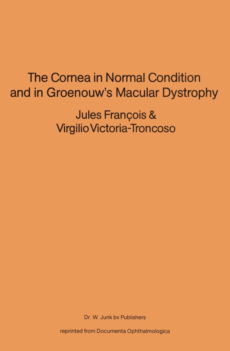 J. François, V. Victoria-Troncoso - Cornea in Normal Condition and in Groenouw’s Macular Dystrophy, Häftad