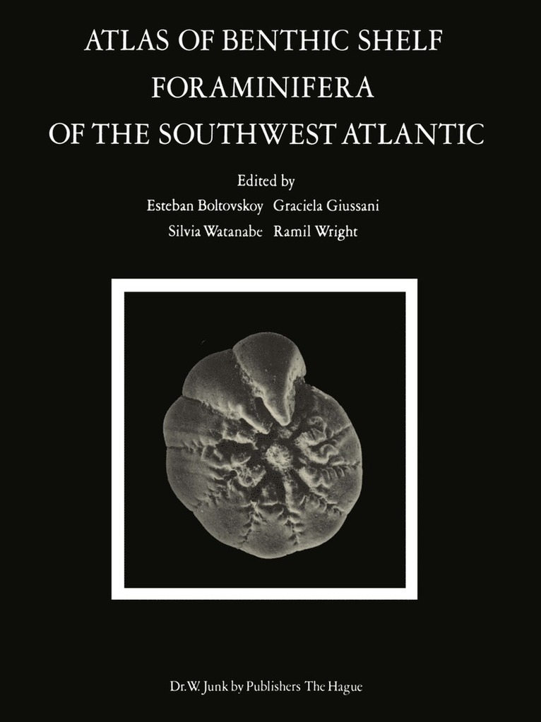 E. Boltovskoy, G. Giussani, S. Watanabe, R.C. Wright, R. C. Wright - Atlas of Benthic Shelf Foraminifera of the Southwest Atlantic, Häftad
