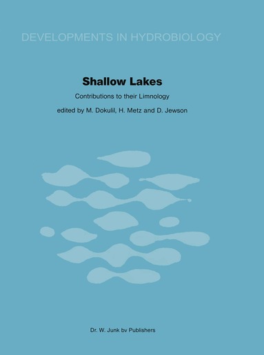 Martin T. Dokulil, H. Metz, D. Jewson - Shallow Lakes Contributions to their Limnology, Häftad