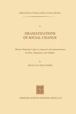 Dramatizations of Social Change: Herman HeijermansPlays as Compared with Selected Dramas by Ibsen, Hauptmann and Chekhov 1