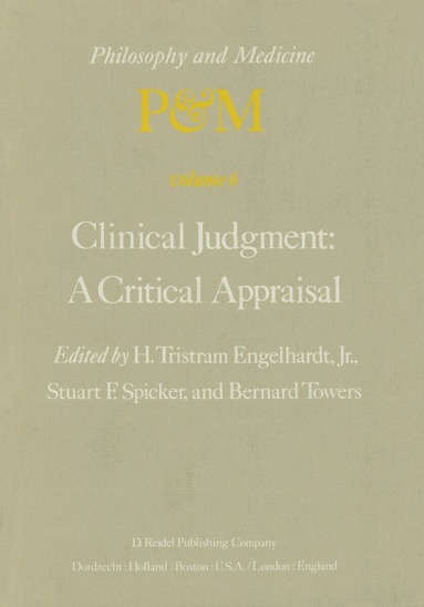 H. Tristram Engelhardt Jr., S.F. Spicker, B. Towers - Clinical Judgment: A Critical Appraisal, Häftad