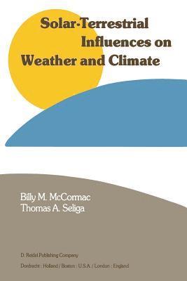 Solar-Terrestrial Influences on Weather and Climate 1
