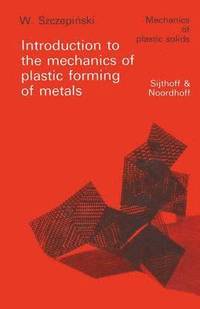 bokomslag Introduction to the mechanics of plastic forming of metals