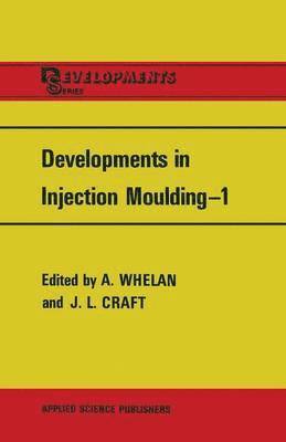 A. Whelan, J.L. Craft, J. L. Craft - Developments in Injection Moulding—1, Häftad
