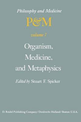 S.F. Spicker, S. F. Spicker - Organism, Medicine, and Metaphysics, Häftad