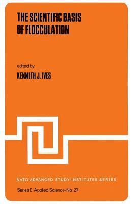 K.J. Ives, K. J. Ives - Scientific Basis of Flocculation, Häftad