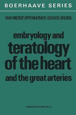 Embryology and Teratology of the Heart and the Great Arteries 1