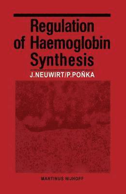 J. Neuwirt, P. Ponka - Regulation of Haemoglobin Synthesis, Häftad