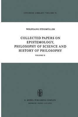 W. Stegmüller - Collected Papers on Epistemology, Philosophy of Science and History of Philosophy, Häftad