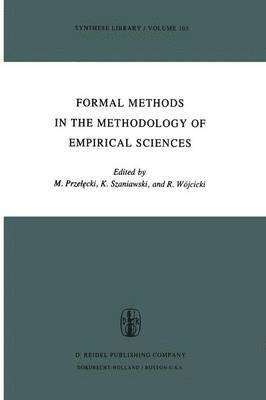 Marian Przelecki, A. Szaniawski, Ryszard Wójcicki - Formal Methods in the Methodology of Empirical Sciences, Häftad