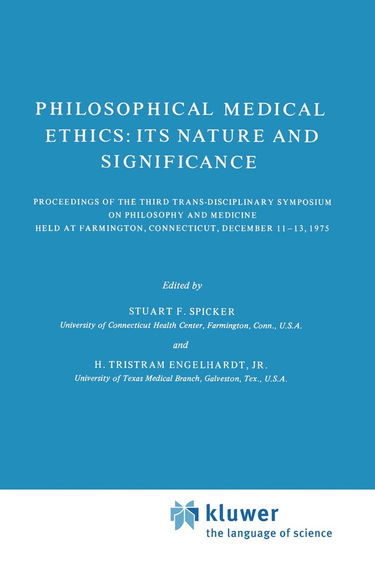 S.F. Spicker, H. Tristram Engelhardt Jr., S. F. Spicker, H. Tristram Engelhardt Jr - Philosophical Medical Ethics: Its Nature and Significance, Häftad