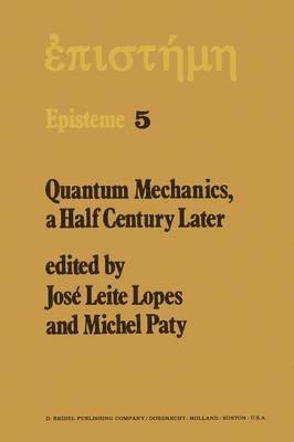 Quantum Mechanics, A Half Century Later 1