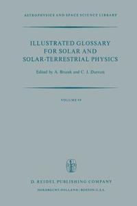 bokomslag Illustrated Glossary for Solar and Solar-Terrestrial Physics