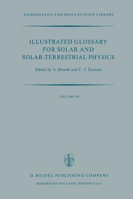 Illustrated Glossary for Solar and Solar-Terrestrial Physics 1