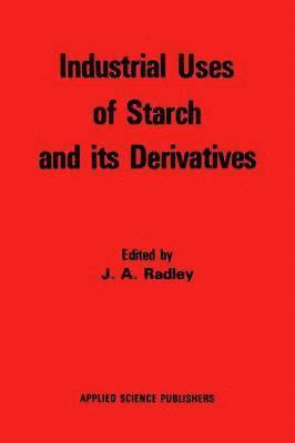 bokomslag Industrial Uses of Starch and its Derivatives