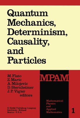 Quantum Mechanics, Determinism, Causality, and Particles 1